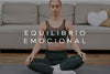 Equilibrio Emocional: 5 Hábitos para una vida plena y saludable
